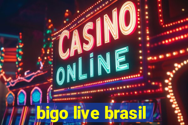 bigo live brasil